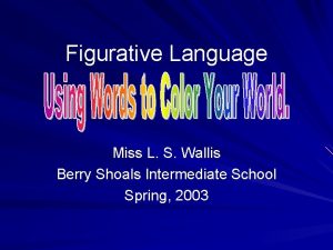 Figurative Language Miss L S Wallis Berry Shoals