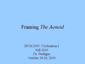 Framing The Aeneid HUM 2051 Civilization I Fall