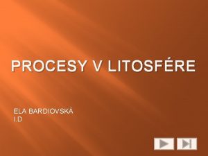 PROCESY V LITOSFRE ELA BARDIOVSK I D Litosfra