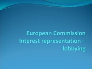 European Commission Interest representation lobbying Lobbying and interest