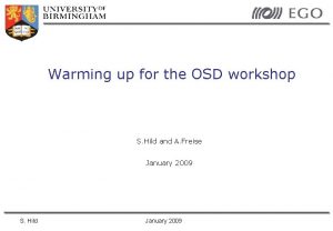Warming up for the OSD workshop S Hild