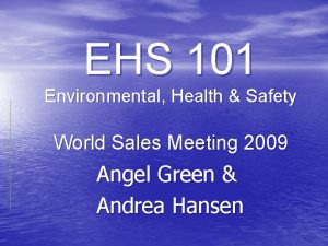 EHS 101 Environmental Health Safety World Sales Meeting