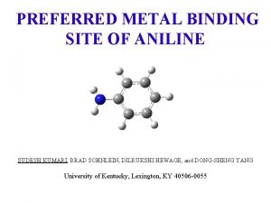 PREFERRED METAL BINDING SITE OF ANILINE SUDESH KUMARI