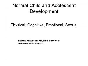 Normal Child and Adolescent Development Physical Cognitive Emotional