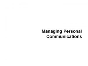 Managing Personal Communications Marketing Communications Marketing communications today