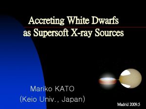 Accreting White Dwarfs as Supersoft Xray Sources Mariko