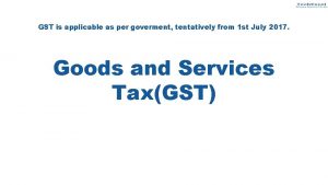 GST is applicable as per goverment tentatively from