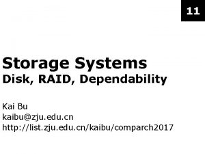 11 Storage Systems Disk RAID Dependability Kai Bu