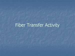 Fiber Transfer Activity Rub your sleeve against your