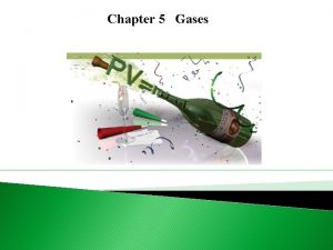 Chapter 5 Gases Chapter 5 Gases 5 1