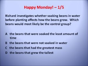 Happy Monday 15 Richard investigates whether soaking beans