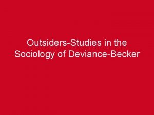 OutsidersStudies in the Sociology of DevianceBecker Becker rejects