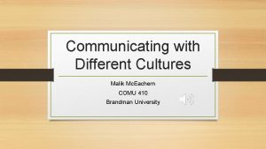 Communicating with Different Cultures Malik Mc Eachern COMU