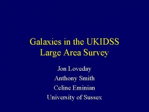 Galaxies in the UKIDSS Large Area Survey Jon