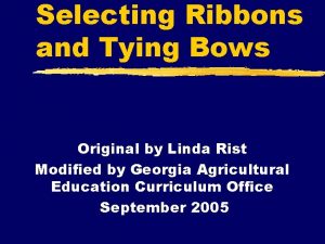 Selecting Ribbons and Tying Bows Original by Linda