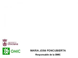MARIA JOS FONCUBIERTA Responsable de la OMIC 1