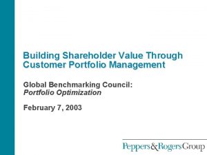 Building Shareholder Value Through Customer Portfolio Management Global