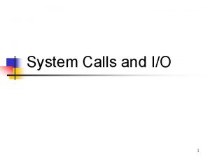 Io system calls