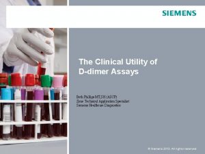 The Clinical Utility of Ddimer Assays Beth Phillips