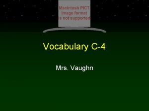 Vocabulary C4 Mrs Vaughn annul verb to reduce