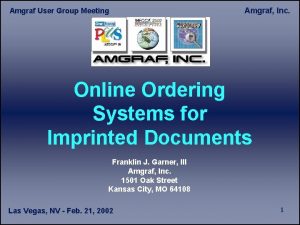 Amgraf User Group Meeting Amgraf Inc Online Ordering
