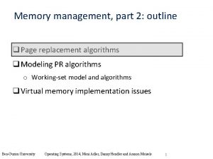 Memory management part 2 outline q Page replacement