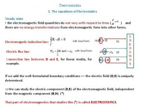Electrostatics 1 The equations of Electrostatics Steady state
