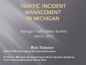 TRAFFIC INCIDENT MANAGEMENT IN MICHIGAN Michigan Traffic Safety