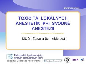 Intenzivn medicna TOXICITA LOKLNYCH ANESTETK PRI SVODN ANESTEZII