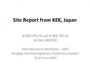 Site Report from KEK Japan JPKEKCRC01 and JPKEKCRC02