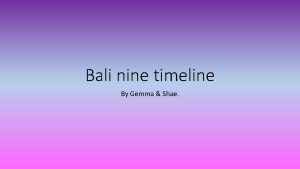 Bali nine timeline By Gemma Shae Nine Australians