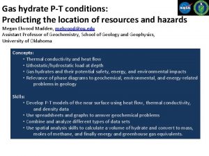 Gas hydrate PT conditions Predicting the location of