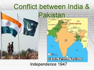 Conflict between India Pakistan Independence 1947 Describe the