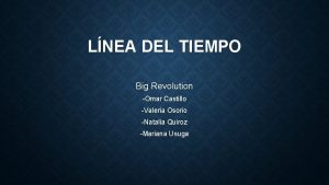 LNEA DEL TIEMPO Big Revolution Omar Castillo Valeria