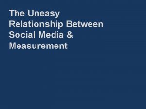 The Uneasy Relationship Between Social Media Measurement Ubiquitous