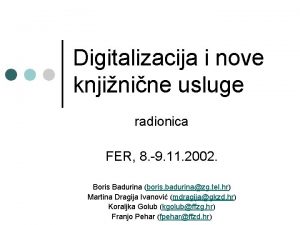 Digitalizacija i nove knjinine usluge radionica FER 8