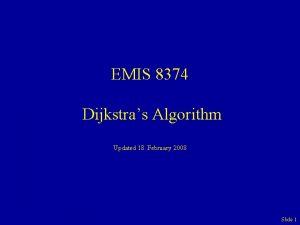 EMIS 8374 Dijkstras Algorithm Updated 18 February 2008