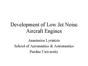 Development of Low Jet Noise Aircraft Engines Anastasios