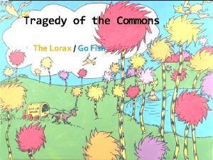 Tragedy of the Commons The Lorax Go Fish