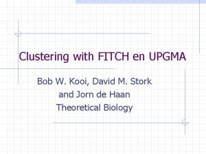 Clustering with FITCH en UPGMA Bob W Kooi