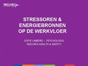 STRESSOREN ENERGIEBRONNEN OP DE WERKVLOER SOFIE LAMEIRE PSYCHOLOOG