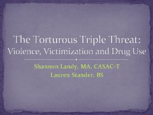 The Torturous Triple Threat Violence Victimization and Drug