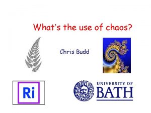 Whats the use of chaos Chris Budd Is