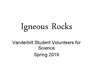 Igneous Rocks Vanderbilt Student Volunteers for Science Spring