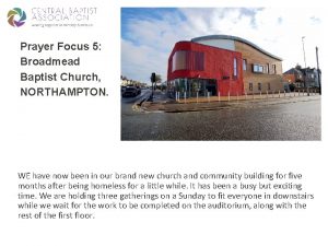 Prayer Focus 5 Broadmead Baptist Church NORTHAMPTON WE