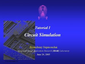 Tutorial I Circuit Simulation Boonchuay Supmonchai Integrated Design