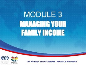 MODULE 3 MANAGING YOUR FAMILY INCOME ATIKHA An