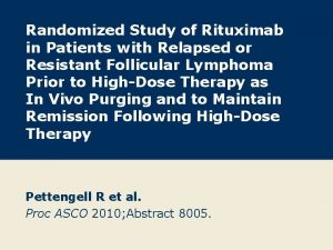 Randomized Study of Rituximab in Patients with Relapsed