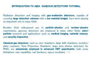 INTRODUCTION TO AIDA GASEOUS DETECTORS TUTORIAL Radiation detection