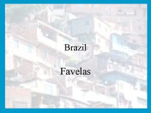 Brazil Favelas Welcome to the favela http www